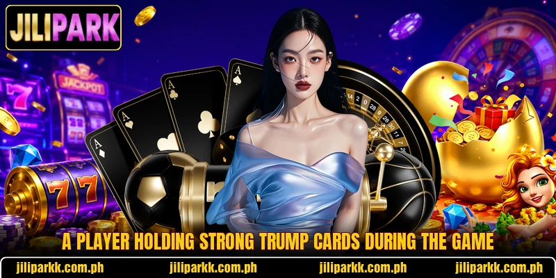 A player holding strong trump cards during the game