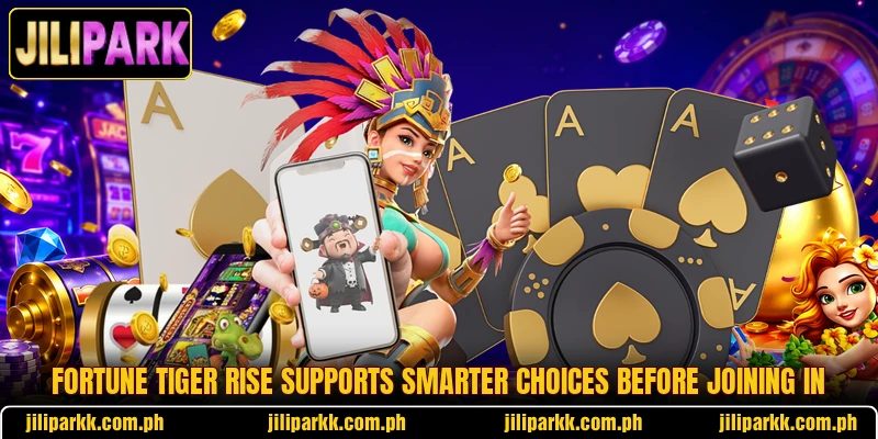 Fortune Tiger Rise Supports Smarter Choices Before Joining In
