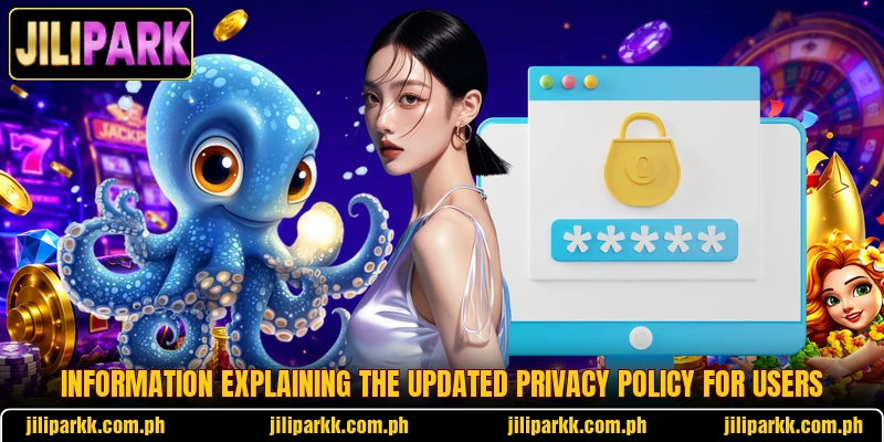 Information explaining the updated privacy policy for users Information explaining the updated privacy policy for users