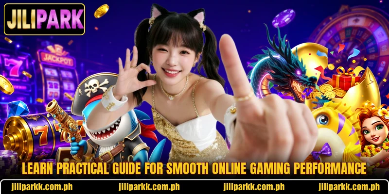 Learn practical guide for smooth online gaming performance