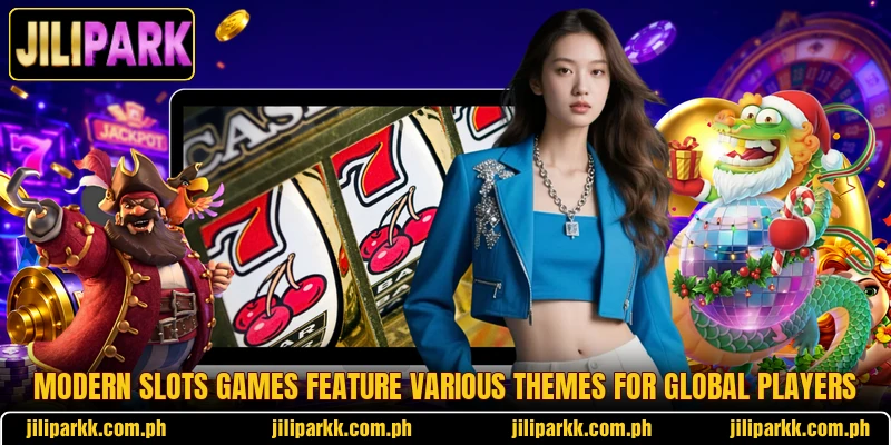Modern slots games feature various themes for global players